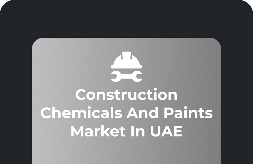 Feasibility Study for Construction Chemicals and Paints Market in UAE